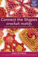 Connect the shapes crochet motifs : creative techniques for joining motifs of all shapes