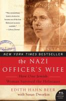 The Nazi officer's wife : how one Jewish woman survived the Holocaust