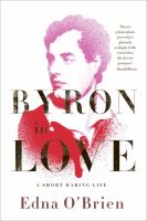 Byron in love : a short daring life