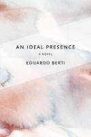 An ideal presence : a novel