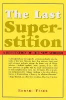 The last superstition : a refutation of the new atheism