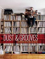 Dust & grooves : adventures in record collecting