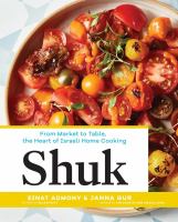 Shuk : from market to table, the heart of Israeli home cooking