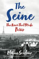 The Seine : the river that made Paris