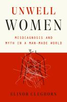 Unwell women : misdiagnosis and myth in a man-made world