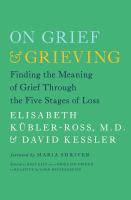 On grief and grieving : finding the meaning of grief through the five stages of loss