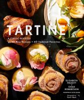 Tartine : a classic revisited : 68 all-new recipes + 55 updated favorites