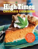 The official High Times cannabis cookbook : [more than 50 irresistible recipes that will get you high]