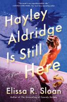 Hayley Aldridge is still here : a novel