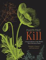 Plants that kill : a natural history of the world's most poisonous plants