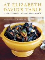 At Elizabeth David's table : classic recipes and timeless kitchen wisdom
