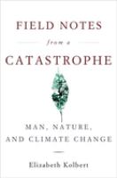 Field notes from a catastrophe : man, nature, and climate change
