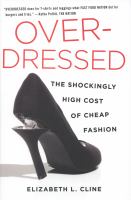 Overdressed : the shockingly high cost of cheap fashion