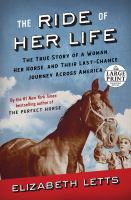 The ride of her life : the true story of a woman, her horse, and their last-chance journey across America