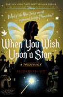 When you wish upon a star : a twisted tale : What if the Blue Fairy wasn't supposed to help Pinocchio?