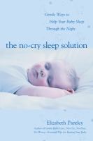 The no-cry sleep solution : gentle ways to help your baby sleep through the night