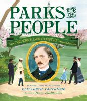 Parks for the people : how Frederick Law Olmsted designed America