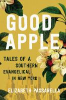 Good apple : tales of a Southern evangelical in New York