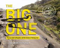The big one : the Cascadia earthquakes and the science of saving lives