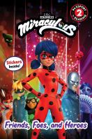 Miraculous. Friends, foes, and heroes