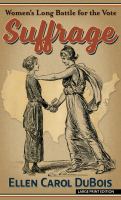 Suffrage : women's long battle for the vote