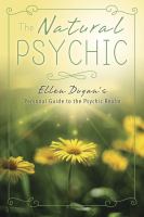 The natural psychic : Ellen Dugan's personal guide to the psychic realm