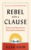 Rebel with a clause : tales and tips from a roving grammarian