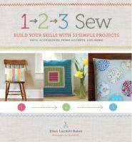 1, 2, 3, sew : build your skills with 33 simple sewing projects