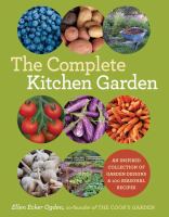 The complete kitchen garden : an inspired collection of garden designs and 100 seasonal recipes