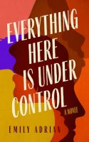 Everything here is under control : a novel