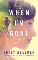 When I'm gone : a novel