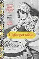 Unforgettable : the bold flavors of Paula Wolfert's renegade life