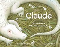 Claude : the true story of a white alligator