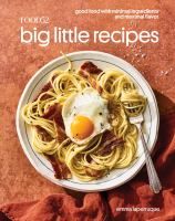 Food52 big little recipes : good food with minimal ingredients and maximal flavor