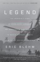 Legend : a harrowing story from the Vietnam War of one Green Beret's heroic mission to rescue a special forces team caught behind enemy lines