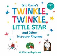Eric Carle's Twinkle, twinkle, little star : and other nursery rhymes : a lift-the-flap book