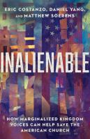 Inalienable : how marginalized kingdom voices can help save the American church