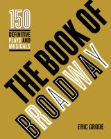 The book of Broadway : the 150 definitive plays and musicals