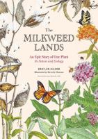 The milkweed lands : an epic story of one plant, its nature and ecology