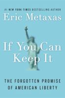 If you can keep it : the forgotten promise of American liberty