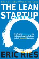 The lean startup : how today's entrepreneurs use continuous innovation to create radically successful businesses