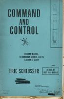Command and control : nuclear weapons, the Damascus Accident, and the illusion of safety