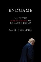 Endgame : inside the impeachment of Donald J. Trump