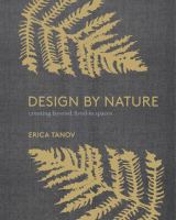 Design by nature : creating layered, lived-in spaces inspired by the natural world