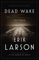 Dead wake : the last crossing of the Lusitania