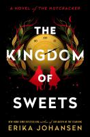 The kingdom of sweets : a novel of The Nutcracker