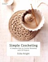 Simple crocheting : a complete how-to-crochet workshop with 20 projects
