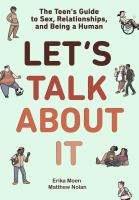 Let's talk about it : the teen's guide to sex, relationships, and being a human