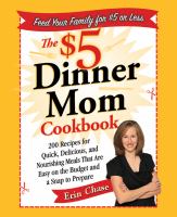 The $5 dinner mom cookbook : 200 recipes for quick, delicious, and nourishing meals that are easy on the budget and a snap to prepare