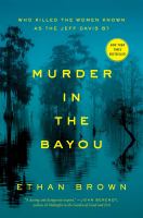 Murder in the Bayou : who killed the women known as the Jeff Davis 8?